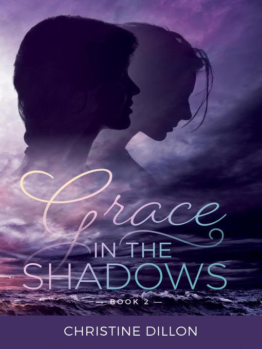 Title details for Grace in the Shadows by Christine Dillon - Available